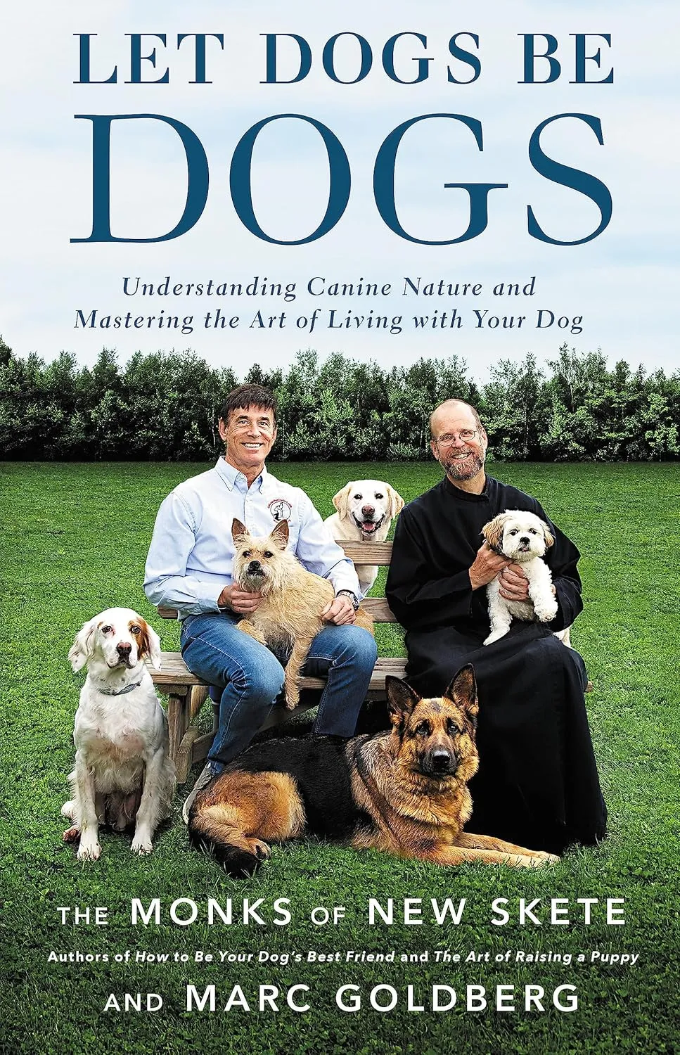 Let Dogs Be Dogs: Understanding Canine Nature and Mastering the Art of Living with Your Dog Hardcover  Illustrated, September 12, 2017